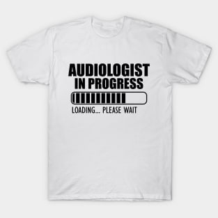 Audiologist in progress loading T-Shirt